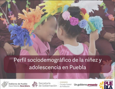 Perfil Sociodemográfico de la Niñez y Adolescencia en Puebla