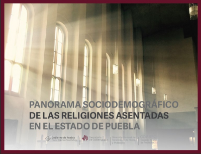 &quot;Panorama Sociodemográfico de las Religiones Asentadas en el Estado de Puebla”